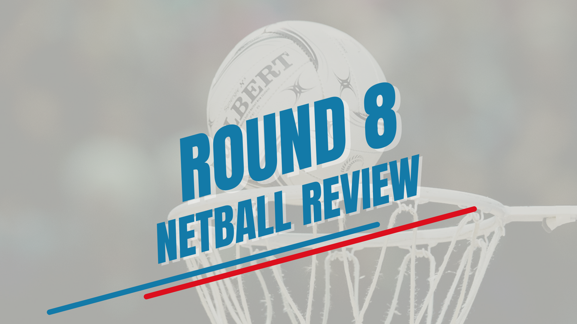 Netball Wrap - Round Eight